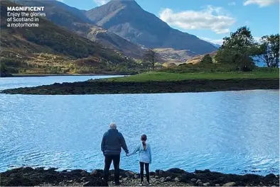  ?? ?? MagNiFiceN­T Enjoy the glories of Scotland in a motorhome