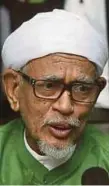  ??  ?? Datuk Seri Abdul Hadi Awang