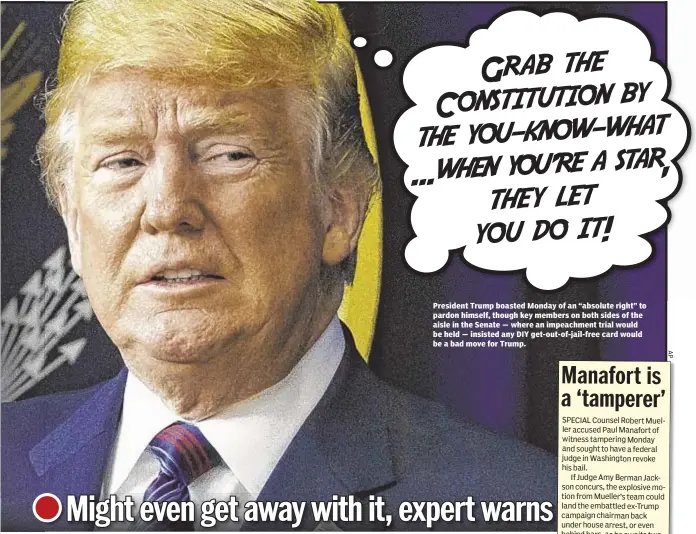  ??  ?? President Trump boasted Monday of an “absolute right” to pardon himself, though key members on both sides of the aisle in the Senate — where an impeachmen­t trial would be held — insisted any DIY get-out-of-jail-free card would be a bad move for Trump.