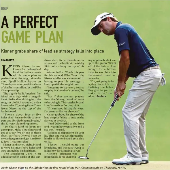  ?? AFP PIC ?? Kevin Kisner putts on the 12th during the first round of the PGA Championsh­ip on Thursday.