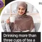  ?? ?? Drinking more than three cups of tea a day can lower risk