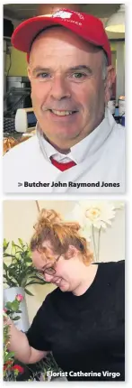  ??  ?? > Butcher John Raymond Jones > Florist Catherine Virgo