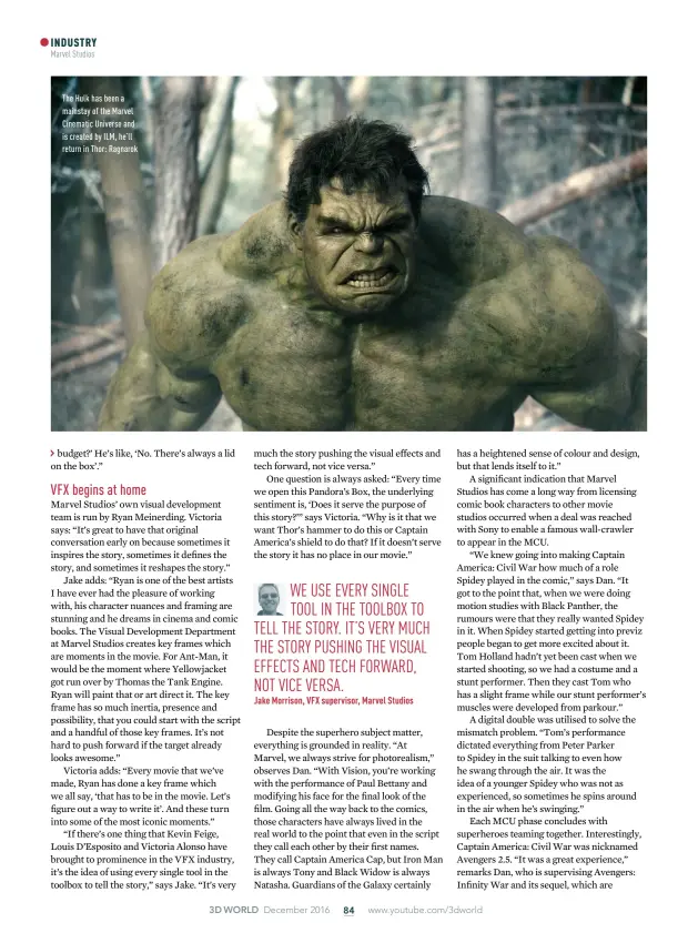  ??  ?? The Hulk has been a mainstay of the Marvel cinematic Universe and is created by ilm, he’ll return in Thor: ragnarok