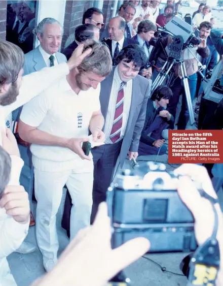  ?? PICTURE: Getty Images ?? Miracle on the fifth day! Ian Botham accepts his Man of the Match award after his Headingley heroics of 1981 against Australia