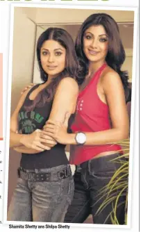  ?? PHOTO: RON ESHEL/INVISION/AP ?? Shamita Shetty ans Shilpa Shetty