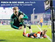  ??  ?? PORCH IN SIDE DOOR John Porch goes over in corner for Connacht