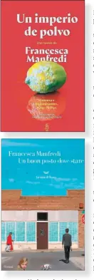  ?? ?? LIBROS. Un imperio de polvo es la novela que Francesca Manferi escribió tras los cuentos de Un buon posto...