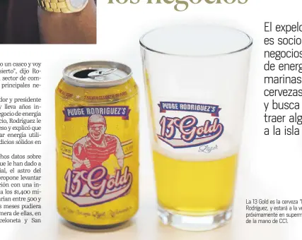  ??  ?? La 13 Gold es la cerveza “lager” de Rodríguez, y estará a la venta próximamen­te en supermerca­dos de la mano de CC1.