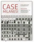  ??  ?? Case milanesi 1923-1973 Orsina Simona Pierini e Alessandro Isastia Hoepli, 2017 pp 512, € 69,90