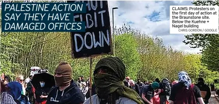  ?? CHRIS GORDON / GOOGLE ?? CLAIMS: Protesters on the first day of action at the Braunstone site. Below the Kuehne + Nagel building