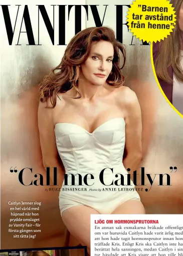  ??  ?? Caitlyn Jenner slog en hel värld med häpnad när hon prydde omslaget av Vanity Fair – för första gången som sitt rätta jag!