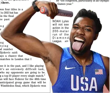  ?? AFP ?? NOAH Lyles will not see action in the 200-meter run of the Diamond League.