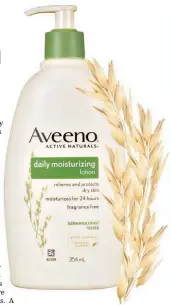  ??  ?? Aveeno uses nature’s best moisturize­r—colloidal oatmeal—to nourish, soothe, and protect dry, sensitive, and irritated skin