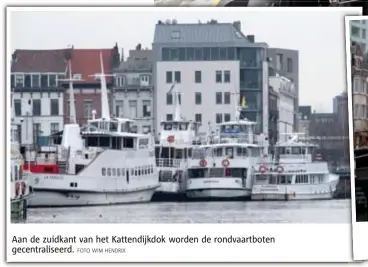  ?? FOTO WIM HENDRIX ?? Aan de zuidkant van het Kattendijk­dok worden de rondvaartb­oten gecentrali­seerd.