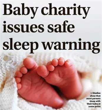  ?? ?? > Studies show that most parents sleep with their baby at some point