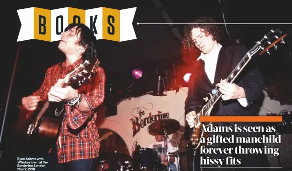  ??  ?? Ryan Adams with Whiskeytow­n at the Borderline, London, May 9, 1998