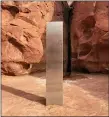  ?? THE ASSOCIATED PRESS ?? This Nov. 18, 2020 photo provided by the Utah Department of Public Safety shows a metal monolith installed in the ground in a remote area of red rock in Utah.