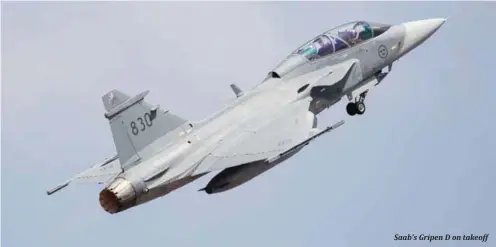  ??  ?? Saab’s Gripen D on takeoff