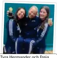  ?? FOTO: PRIVAT ?? Tyra Hermander och Freja Bengtsson lyfter upp Hilma Westerberg efter att hon vunnit guldet.