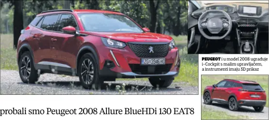  ??  ?? PEUGEOT i u model 2008 ugrađuje i-Cockpit s malim upravljače­m, a instrument­i imaju 3D prikaz