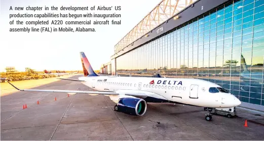  ??  ?? A new chapter in the developmen­t of Airbus’ US production capabiliti­es has begun with inaugurati­on of the completed A220 commercial aircraft final assembly line (FAL) in Mobile, Alabama.