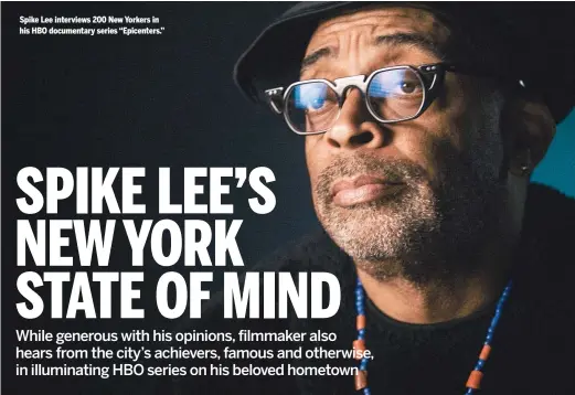  ?? HBO ?? Spike Lee interviews 200 New Yorkers in his HBO documentar­y series “Epicenters.”