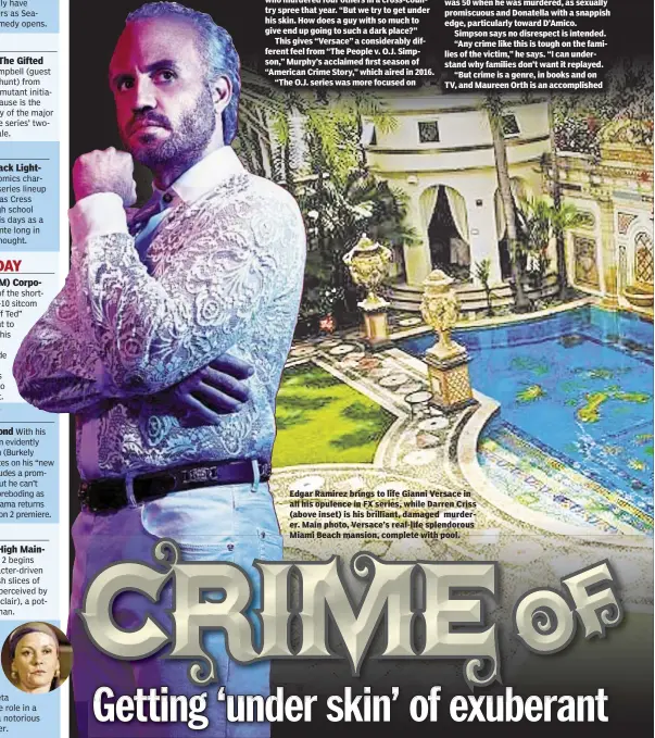  ??  ?? Edgar Ramirez brings to life Gianni Versace in all his opulence in FX series, while Darren Criss (above inset) is his brilliant, damaged murderer. Main photo, Versace’s real-life splendorou­s Miami Beach mansion, complete with pool.