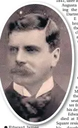  ?? Edward James Stanley MP, Eleanor’s younger brother ??