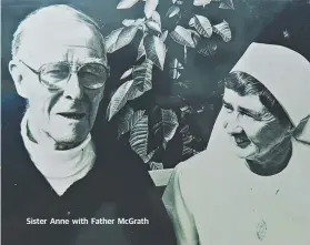  ??  ?? Sister Anne with Father McGrath