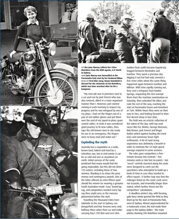  ??  ?? LEFT Mrs June Murray collects her 350cc Matchless from the NSW agents, A.P. North in Sydney. ABOVE June Murray was farewelled at the Parramatta Park start by her husband Hilton. BELOW LEFT First bike away, Bryan Stansfield is dressed for the elements on his Matchless, which was later wrecked after he hit a kangaroo.