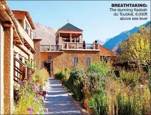  ??  ?? BREATHTAKI­NG: The stunning Kasbah du Toubkal, 6,000ft above sea level