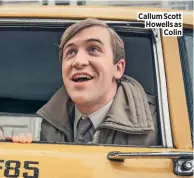  ??  ?? Callum Scott Howells as Colin