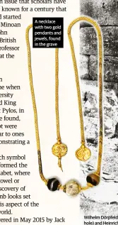  ??  ?? A necklace with two gold pendants and jewels, found in the grave