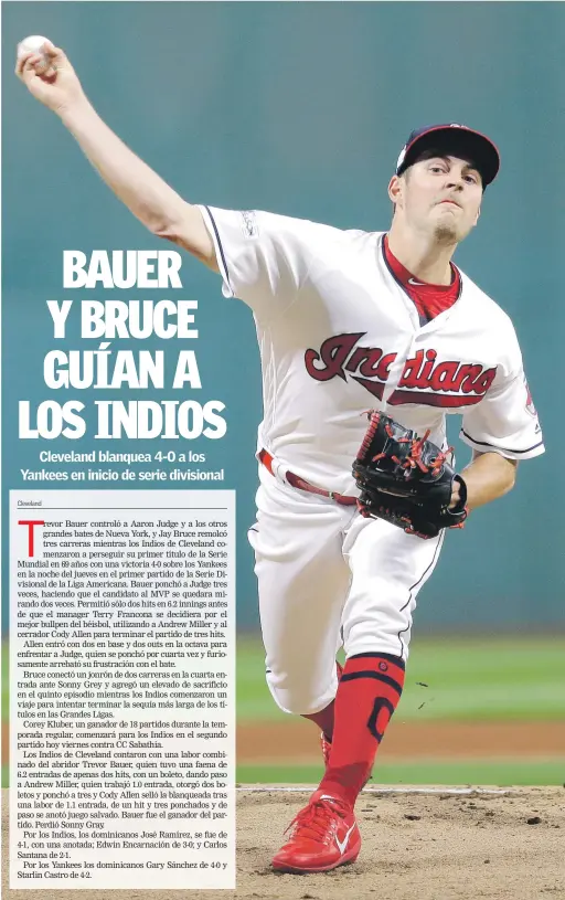  ?? FOTO AP | DISEÑO JULIO ANÍBAL RAMÍREZ ?? Trevor Bauer, de los Indios, aparece durante su labor de anoche frente a los Yankees de Nueva York en el primer partido de la serie divisional de la Liga Americana.