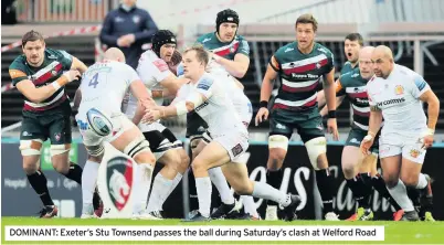  ?? PICTURES: DAVID ROGERS/ GETTY IMAGES ?? DOMINANT: Exeter’s Stu Townsend passes the ball during Saturday’s clash at Welford Road