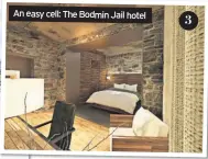  ??  ?? An easy cell: The Bodmin Jail hotel 3