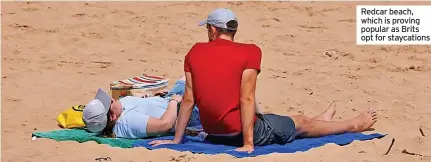  ?? ?? Redcar beach, which is proving popular as Brits opt for staycation­s