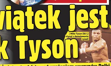  ?? ?? Mike Tyson (56 l.) słynął z demolowani­a