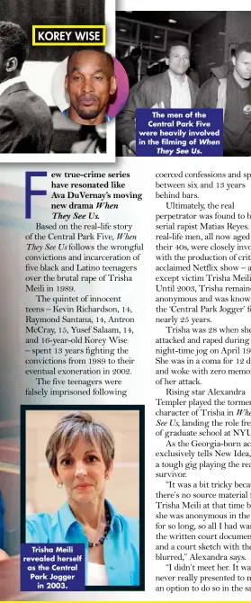  ??  ?? Trisha Meili revealed herself as the Central Park Jogger in 2003. The men of the Central Park Five were heavily involved in the filming of When They See Us.