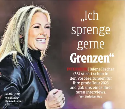  ?? IMAGO ?? Ab März 2023 wieder live: Helene Fischer