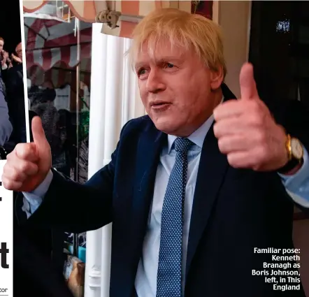  ?? ?? Familiar pose: Kenneth Branagh as Boris Johnson, left, in This England