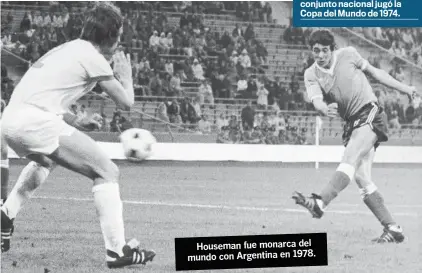  ??  ?? Houseman fue monarca del mundo con Argentina en 1978.