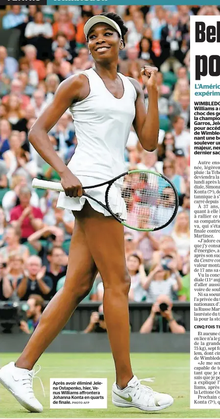  ??  ?? Après avoir éliminé Jelena Ostapenko, hier, Venus Williams affrontera Johanna Konta en quarts de finale.