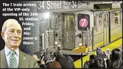  ?? ANTHONY DELMUNDO/DAILY NEWS ?? The 7 train arrives at the VIP-only opening of the 34th St. station Friday, and Hizzoner is there.