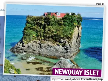  ??  ?? NEWQUAY ISLET
Idyll: The Island, above Towan Beach, top, and Lindisfarn­e in Northumber­land, left