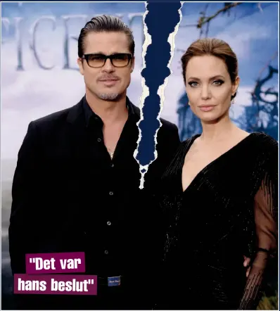  ??  ?? "DET VAR HANS BESLUT" De har varit Hollywoods mest omtalade par i över tio år, men nu verkar kärlekssag­an mellan Brad Pitt och Angelina Jolie vara över för gott.