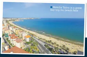  ??  ?? ●●Nearby Salou is a great day trip for beach fans