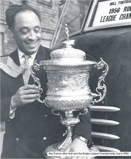  ??  ?? Roy Francis after Hull won the Rugby League Championsh­ip Cup in 1956