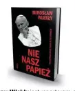  ?? ?? Mirosław Wlekły jest reporterem, autorem takich książek jak „All inclusive. Raj, w którym seks jest bogiem”, „Tu byłem. Tony Halik”, „Raban! O Kościele nie z tej ziemi”,”Górski. Wygramy my albo oni”.