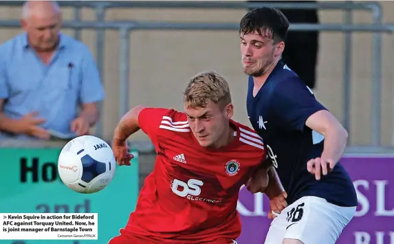  ?? Cameron Geran/PPAUK ?? Kevin Squire in action for Bideford AFC against Torquay United. Now, he is joint manager of Barnstaple Town